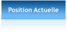 Position Actuelle